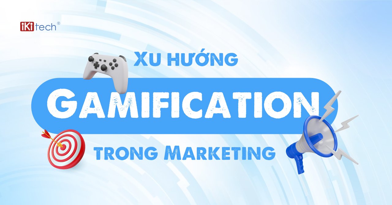 Xu hướng gamification trong Marketing